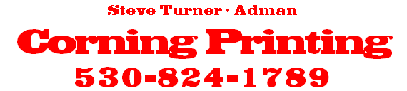 Steve Turner • Adman
Corning Printing
530-824-1789